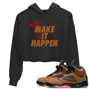 5s Archaeo Brown shirts to match jordans Make It Happen sneaker match tees Air Jordan 5 Archaeo Brown match shoes to clothes SNRT Sneaker Tees unisex cotton Black 1 crop tee