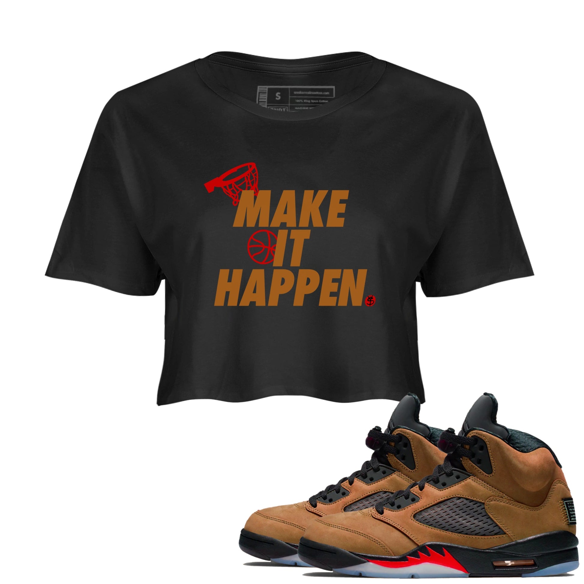 5s Archaeo Brown shirts to match jordans Make It Happen sneaker match tees Air Jordan 5 Archaeo Brown match shoes to clothes SNRT Sneaker Tees unisex cotton Black 1 crop tee