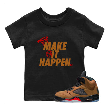 5s Archaeo Brown shirts to match jordans Make It Happen sneaker match tees Air Jordan 5 Archaeo Brown match shoes to clothes SNRT Sneaker Tees Youth Baby Black 1 tee