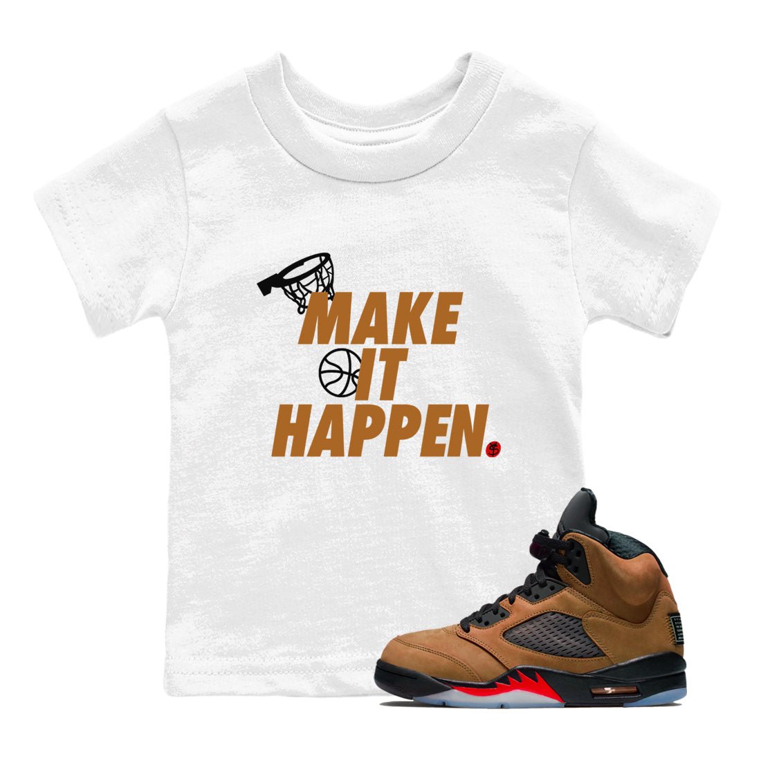5s Archaeo Brown shirts to match jordans Make It Happen sneaker match tees Air Jordan 5 Archaeo Brown match shoes to clothes SNRT Sneaker Tees Youth Baby White 1 tee