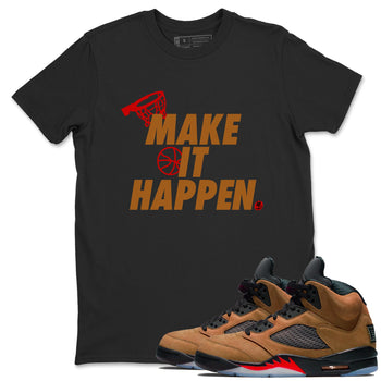 5s Archaeo Brown shirts to match jordans Make It Happen sneaker match tees Air Jordan 5 Archaeo Brown match shoes to clothes SNRT Sneaker Tees unisex cotton Black 1 shirts