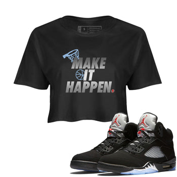 5s Black Metallic Reimagined shirts to match jordans Make It Happen best t shirts to wear with jordans Air Jordan 5 Reimagined match shoes to clothes SNRT Sneaker Tees unisex cotton Black 1 crop tee