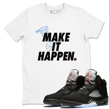 5s Black Metallic Reimagined shirts to match jordans Make It Happen best t shirts to wear with jordans Air Jordan 5 Reimagined match shoes to clothes SNRT Sneaker Tees unisex cotton White 1 shirts