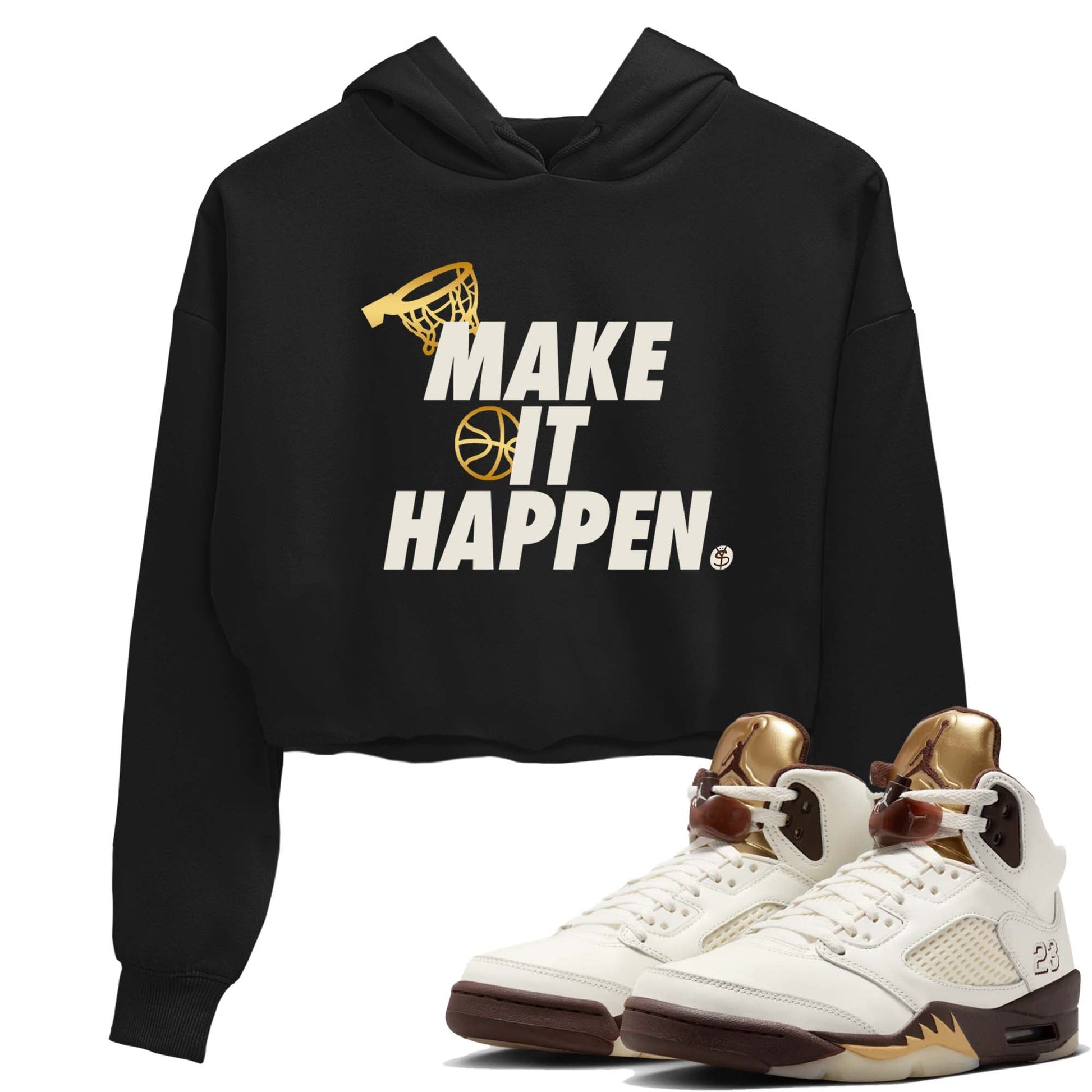 5s Golden Ticket shirts to match jordans  Make It Happen shirts to match jordans Air Jordan 5 Golden Ticket match shoes to clothes SNRT Sneaker Tees unisex cotton Black 1 crop tee