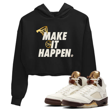 5s Golden Ticket shirts to match jordans  Make It Happen shirts to match jordans Air Jordan 5 Golden Ticket match shoes to clothes SNRT Sneaker Tees unisex cotton Black 1 crop tee