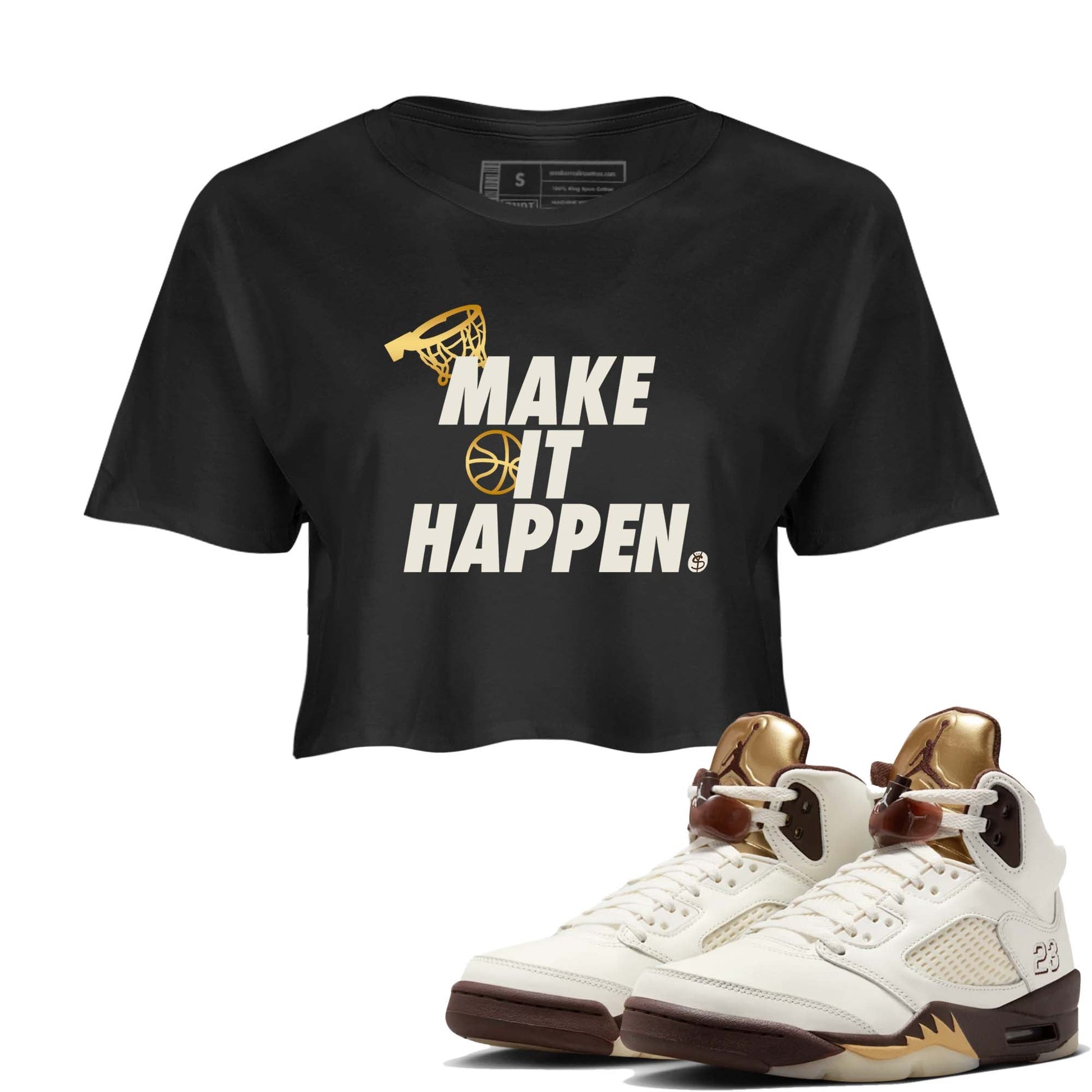 5s Golden Ticket shirts to match jordans  Make It Happen shirts to match jordans Air Jordan 5 Golden Ticket match shoes to clothes SNRT Sneaker Tees unisex cotton Black 1 crop tee