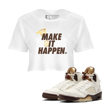5s Golden Ticket shirts to match jordans  Make It Happen shirts to match jordans Air Jordan 5 Golden Ticket match shoes to clothes SNRT Sneaker Tees unisex cotton White 1 crop tee