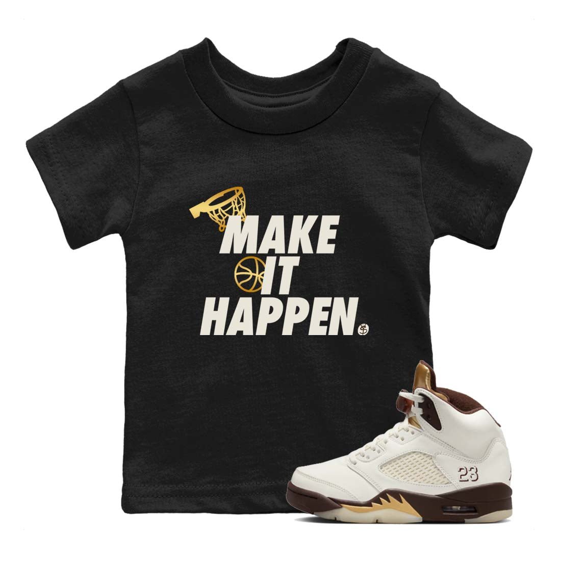 5s Golden Ticket shirts to match jordans  Make It Happen shirts to match jordans Air Jordan 5 Golden Ticket match shoes to clothes SNRT Sneaker Tees Youth Baby Black 1 tee