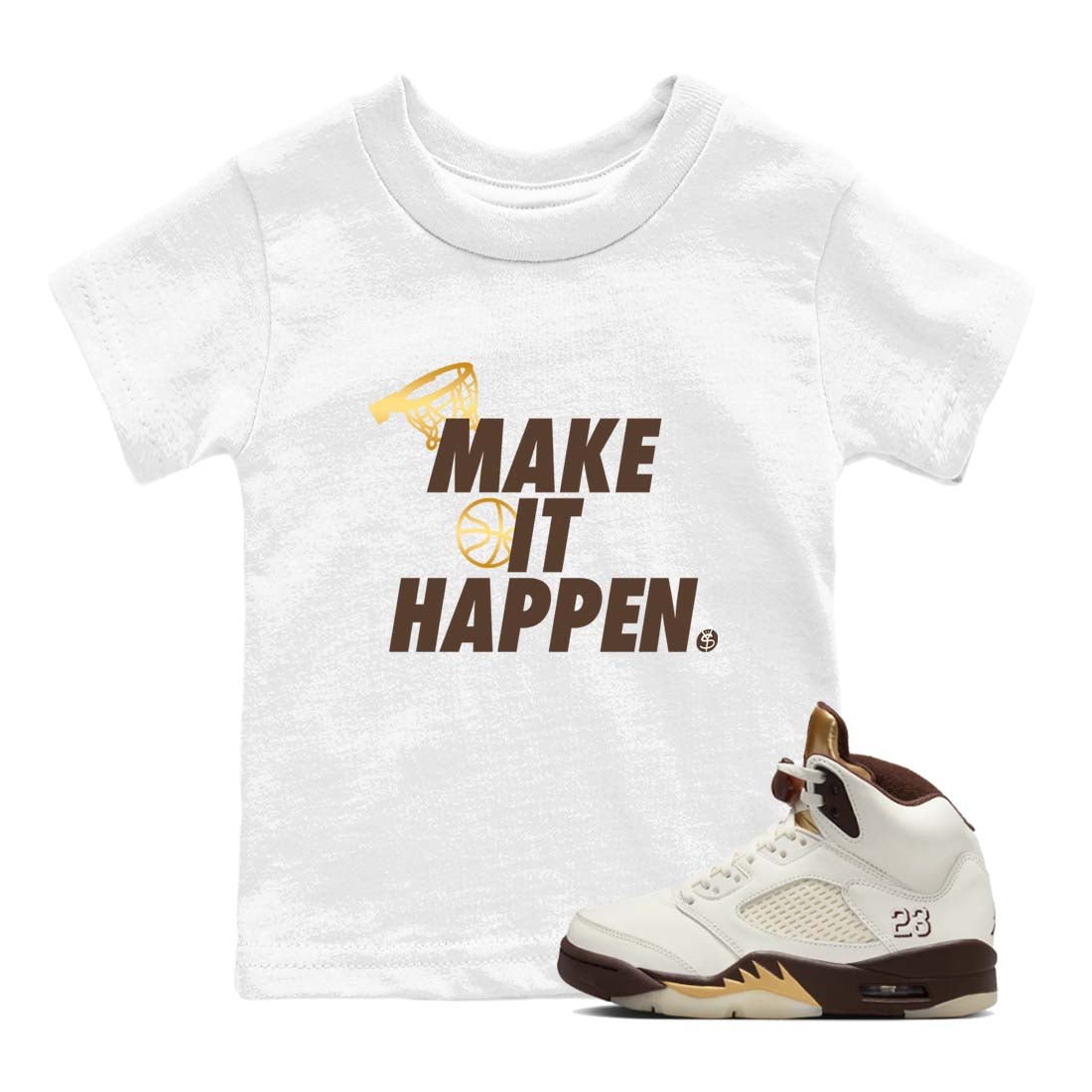5s Golden Ticket shirts to match jordans  Make It Happen shirts to match jordans Air Jordan 5 Golden Ticket match shoes to clothes SNRT Sneaker Tees Youth Baby White 1 tee
