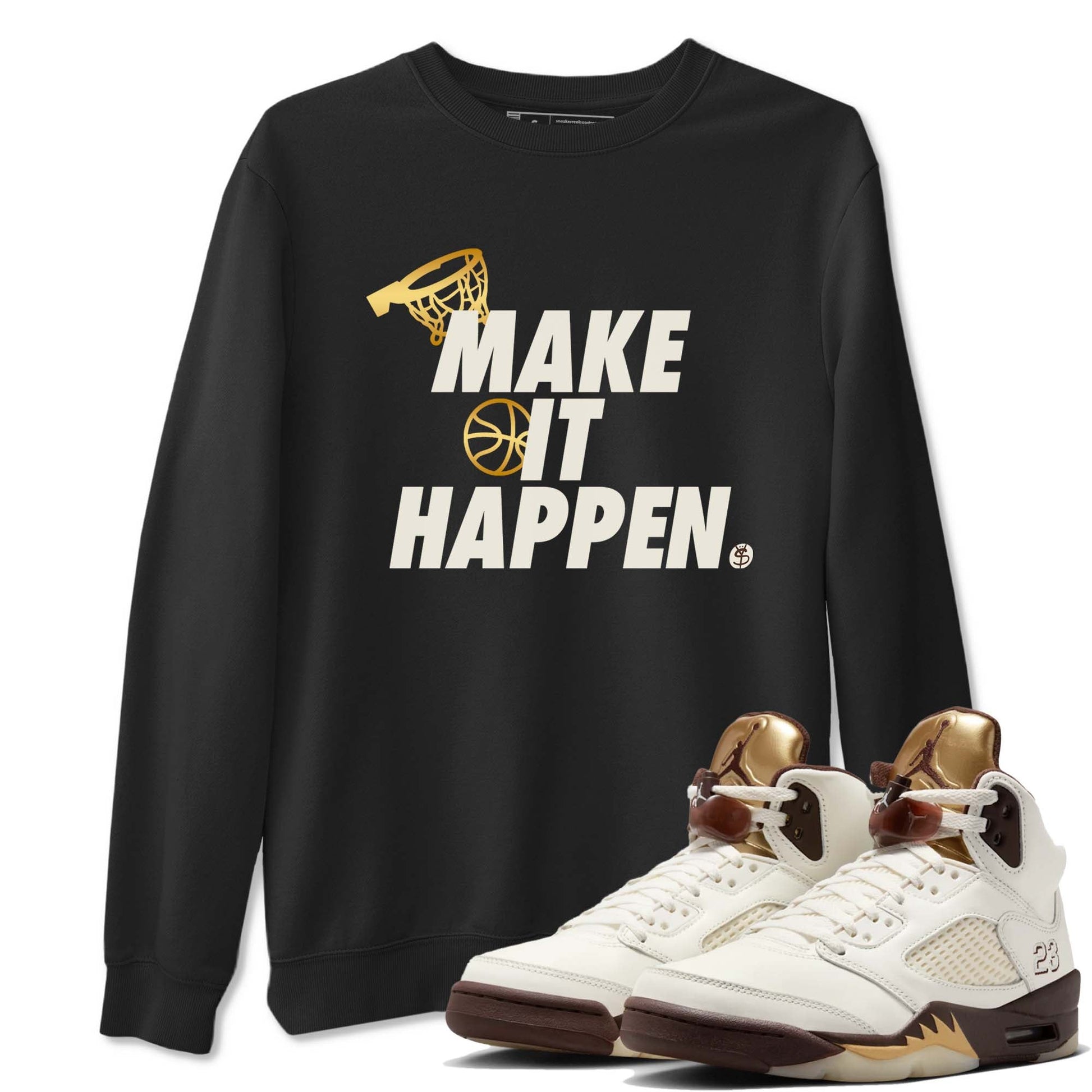 5s Golden Ticket shirts to match jordans  Make It Happen shirts to match jordans Air Jordan 5 Golden Ticket match shoes to clothes SNRT Sneaker Tees unisex cotton Black 1 shirts