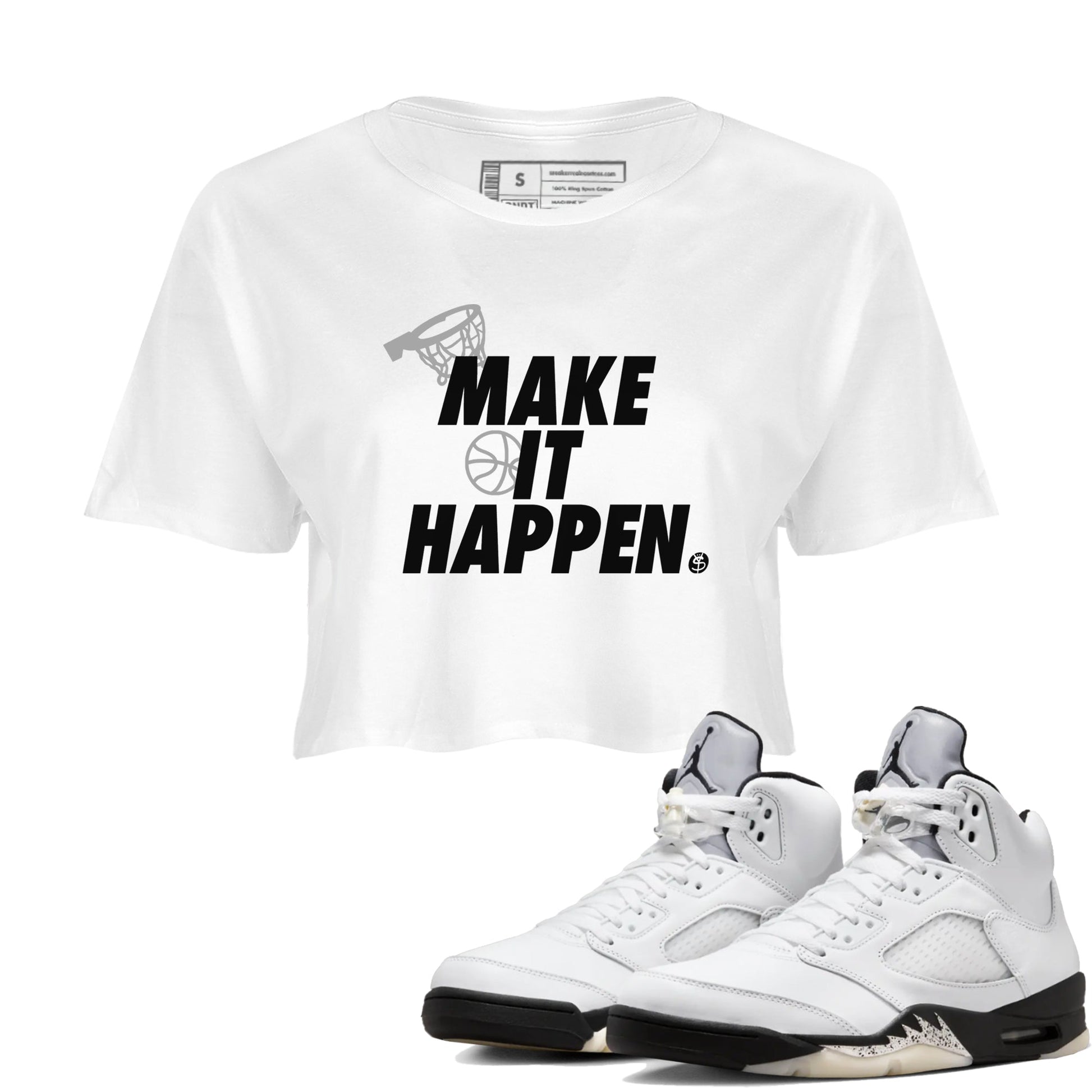 5s White Black shirts to match jordans Make It Happen sneaker match tees Air Jordan 5 Retro White Black match shoes to clothes SNRT Sneaker Tees unisex cotton White 1 crop tee