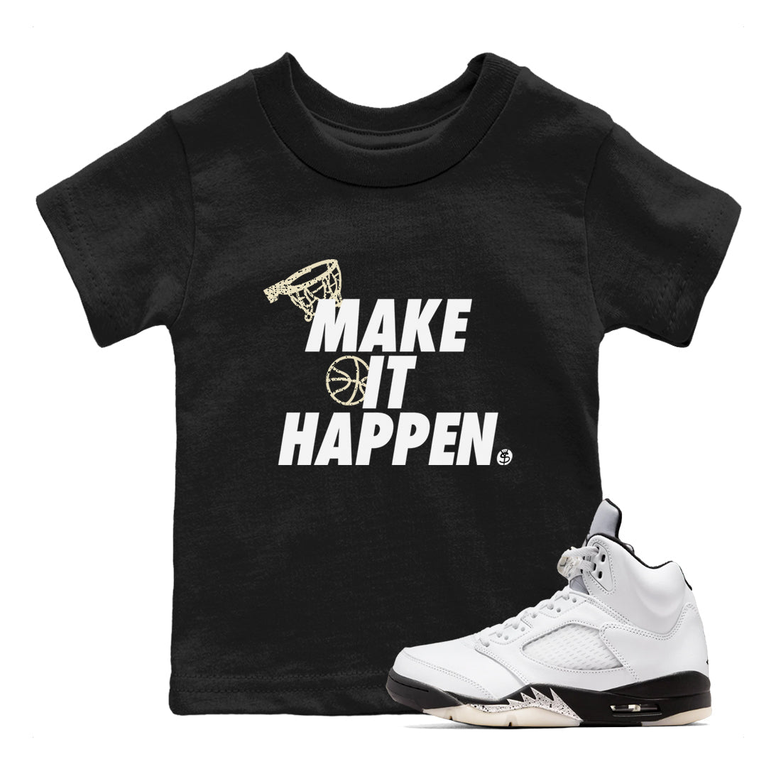 5s White Black shirts to match jordans Make It Happen sneaker match tees Air Jordan 5 Retro White Black match shoes to clothes SNRT Sneaker Tees Youth Baby Black 1 tee