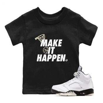 5s White Black shirts to match jordans Make It Happen sneaker match tees Air Jordan 5 Retro White Black match shoes to clothes SNRT Sneaker Tees Youth Baby Black 1 tee