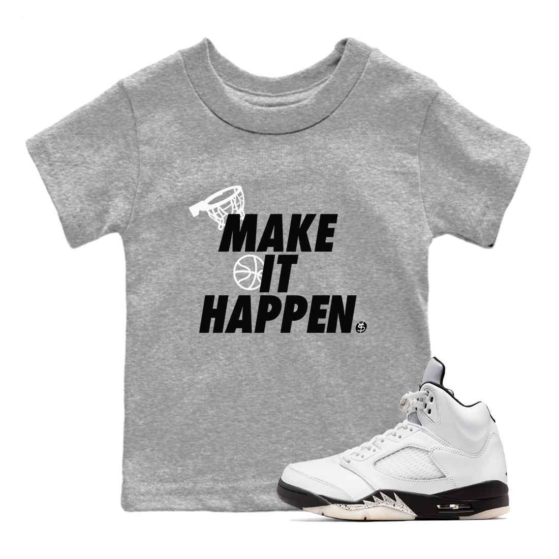 5s White Black shirts to match jordans Make It Happen sneaker match tees Air Jordan 5 Retro White Black match shoes to clothes SNRT Sneaker Tees Youth Baby Heather Grey 1 tee