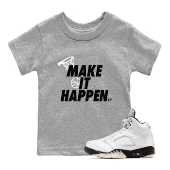5s White Black shirts to match jordans Make It Happen sneaker match tees Air Jordan 5 Retro White Black match shoes to clothes SNRT Sneaker Tees Youth Baby Heather Grey 1 tee