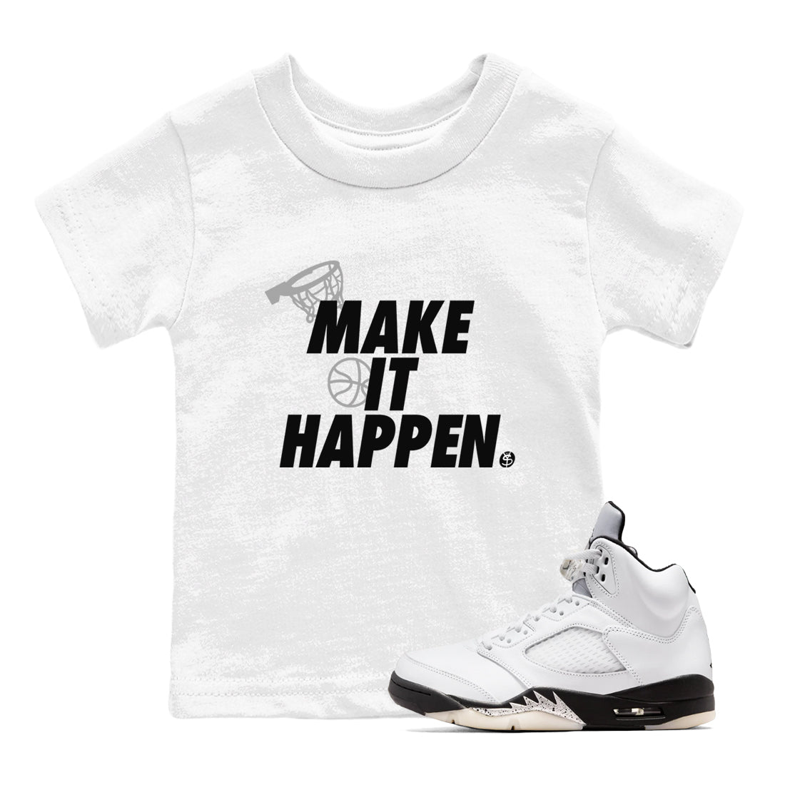 5s White Black shirts to match jordans Make It Happen sneaker match tees Air Jordan 5 Retro White Black match shoes to clothes SNRT Sneaker Tees Youth Baby White 1 tee