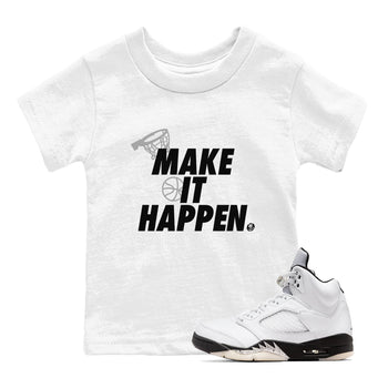 5s White Black shirts to match jordans Make It Happen sneaker match tees Air Jordan 5 Retro White Black match shoes to clothes SNRT Sneaker Tees Youth Baby White 1 tee
