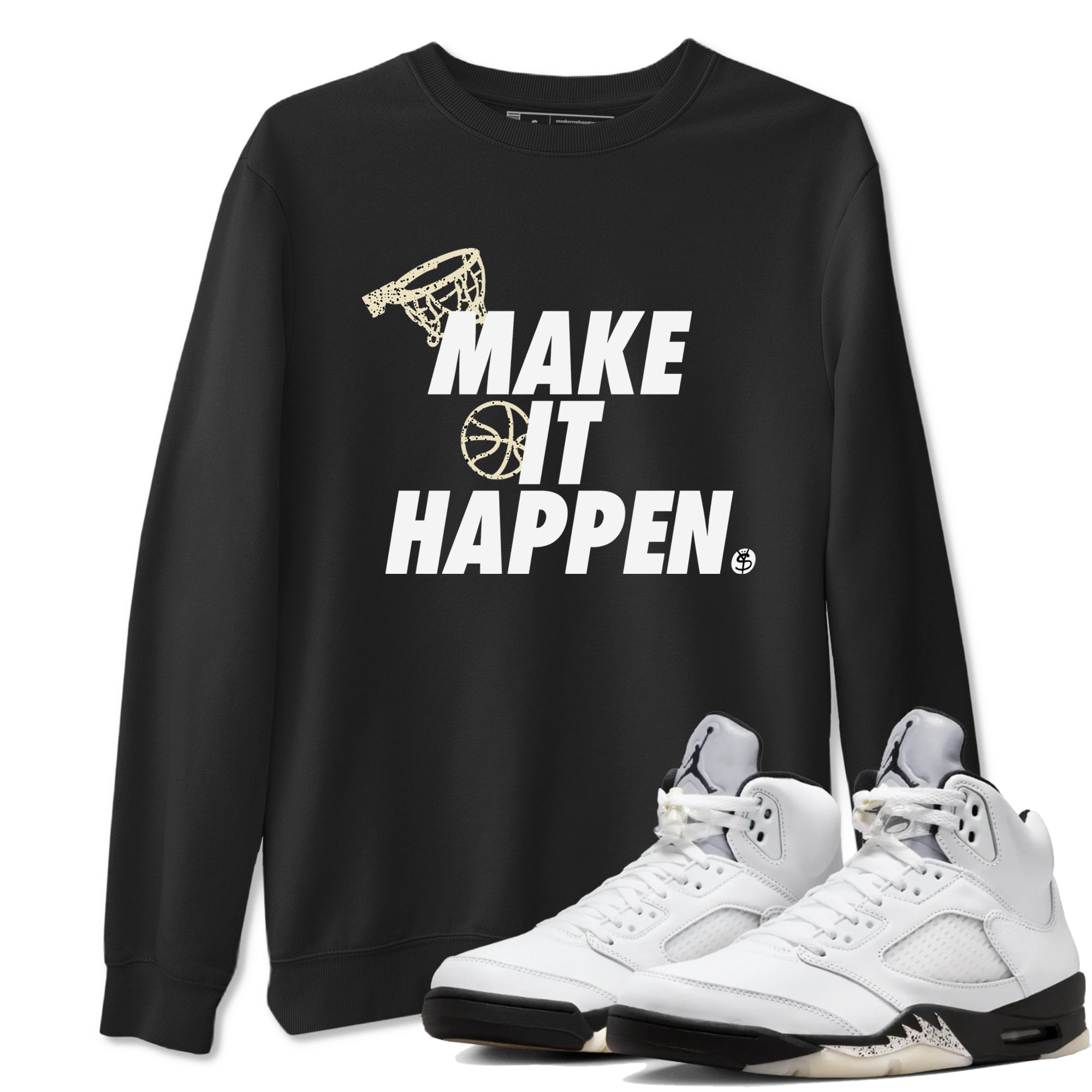 5s White Black shirts to match jordans Make It Happen sneaker match tees Air Jordan 5 Retro White Black match shoes to clothes SNRT Sneaker Tees unisex cotton Black 1 shirts