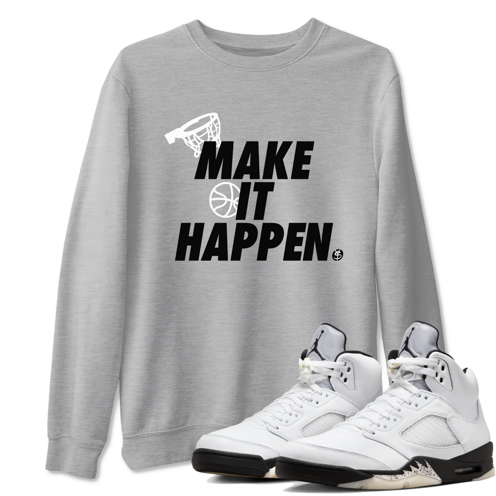 5s White Black shirts to match jordans Make It Happen sneaker match tees Air Jordan 5 Retro White Black match shoes to clothes SNRT Sneaker Tees unisex cotton Heather Grey 1 shirts