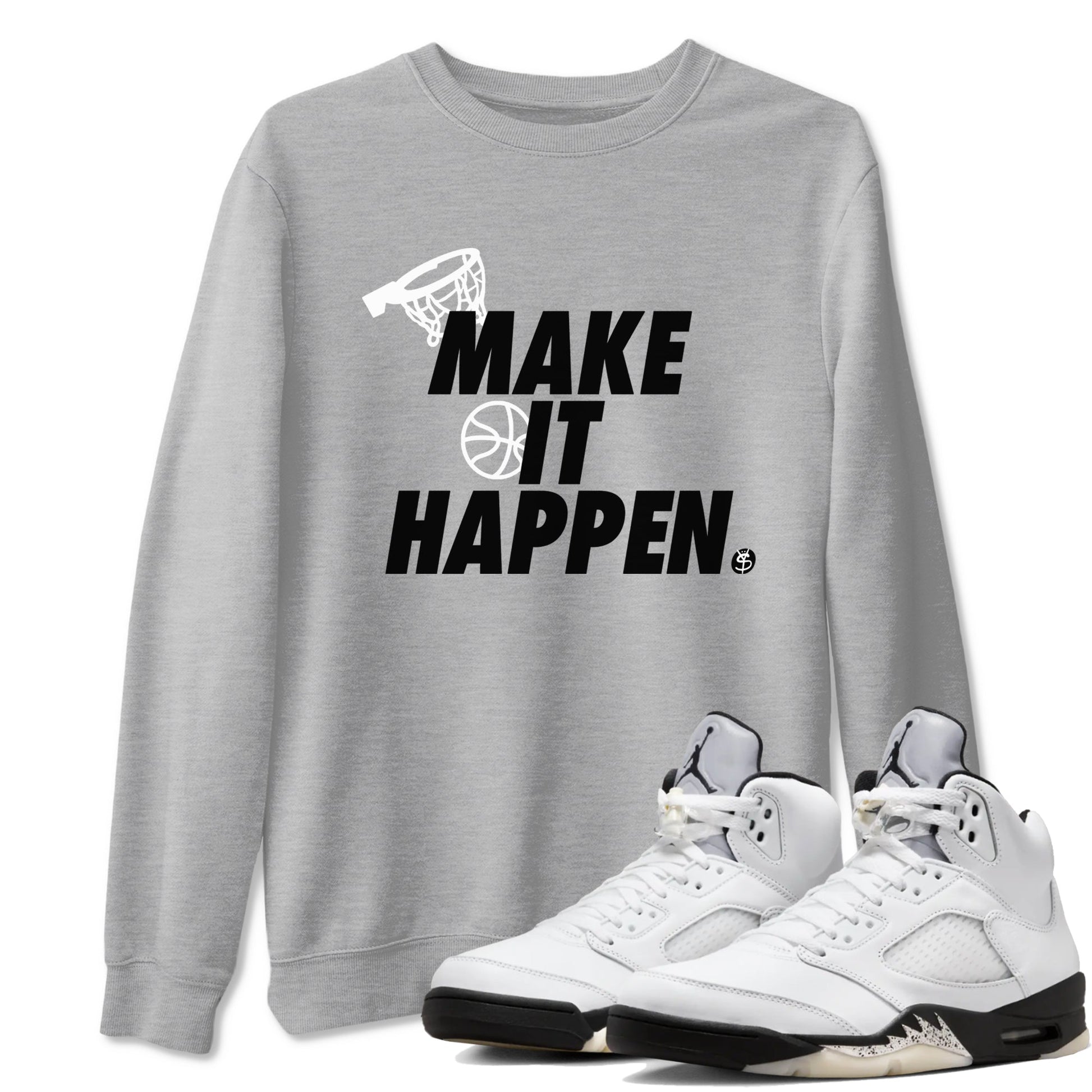5s White Black shirts to match jordans Make It Happen sneaker match tees Air Jordan 5 Retro White Black match shoes to clothes SNRT Sneaker Tees unisex cotton Heather Grey 1 shirts