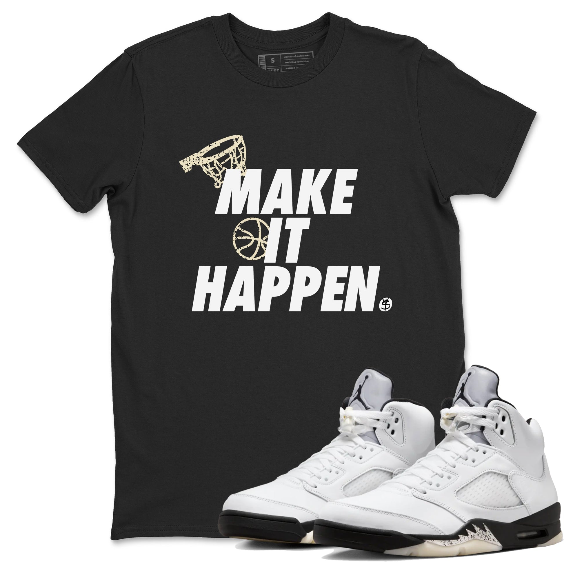 5s White Black shirts to match jordans Make It Happen sneaker match tees Air Jordan 5 Retro White Black match shoes to clothes SNRT Sneaker Tees unisex cotton Black 1 shirts