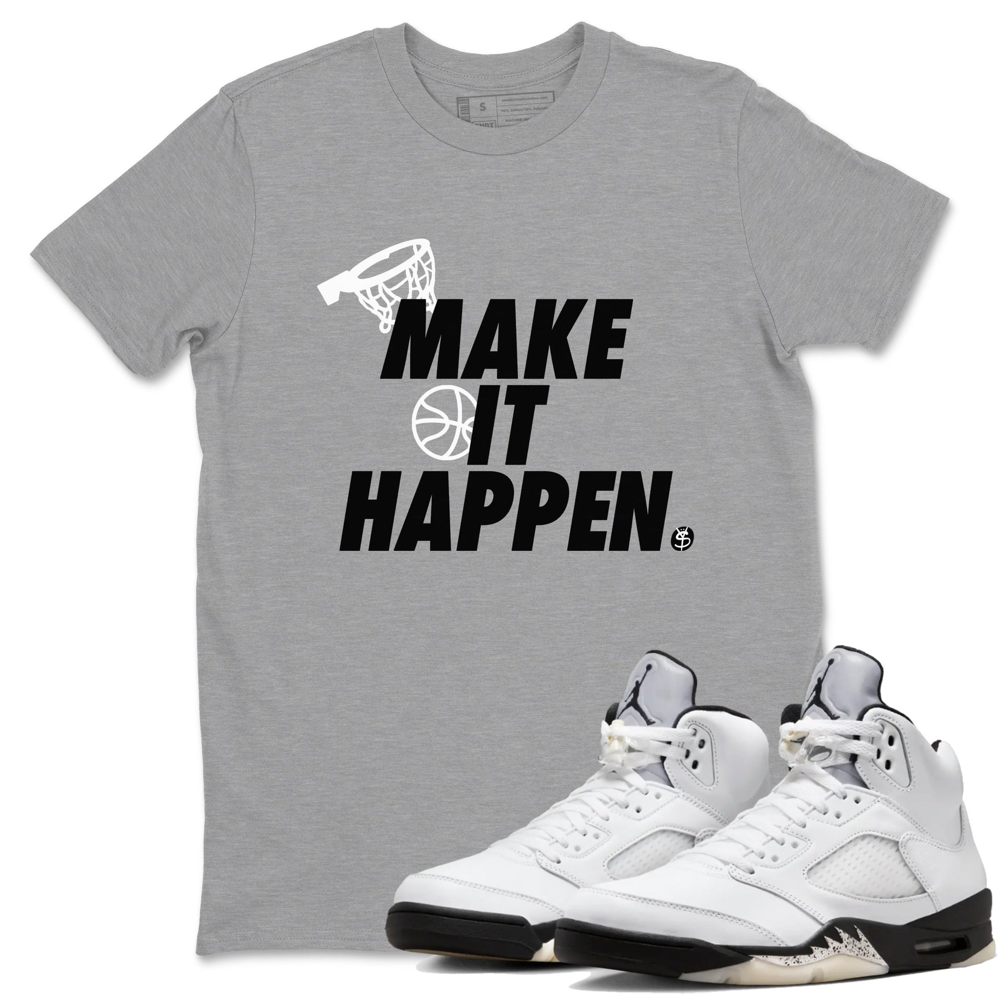 5s White Black shirts to match jordans Make It Happen sneaker match tees Air Jordan 5 Retro White Black match shoes to clothes SNRT Sneaker Tees unisex cotton Heather Grey 1 shirts