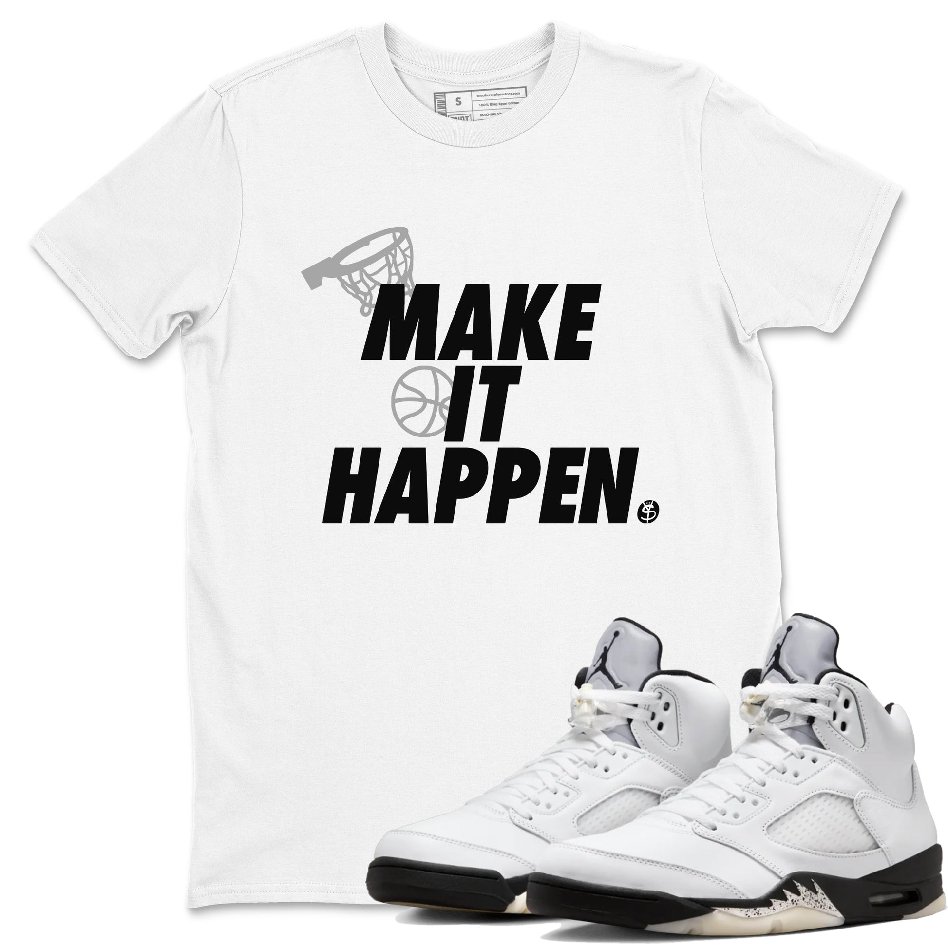 5s White Black shirts to match jordans Make It Happen sneaker match tees Air Jordan 5 Retro White Black match shoes to clothes SNRT Sneaker Tees unisex cotton White 1 shirts