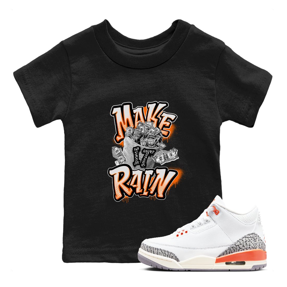 3s Georgia Peach shirt to match jordans Make It Rain Money sneaker tees Air Jordan 3 Georgia Peach SNRT sneaker release tees baby toddler Black 1 cotton Shirt