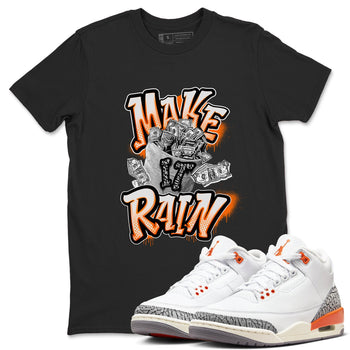 3s Georgia Peach shirt to match jordans Make It Rain Money sneaker tees Air Jordan 3 Georgia Peach SNRT Sneaker Release Tees unisex cotton Black 1 crew neck shirt