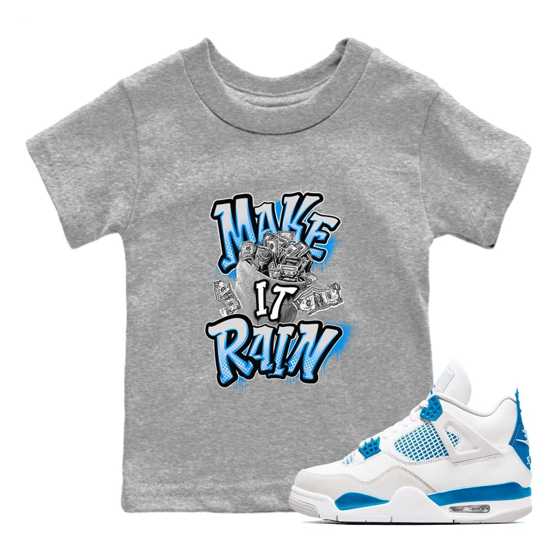 Air Jordan 4 Industrial Blue shirt to match jordans Make It Rain Money sneaker tees Air Jordan 4 Military Blue SNRT sneaker release tees baby toddler Heather Grey 1 cotton Shirt