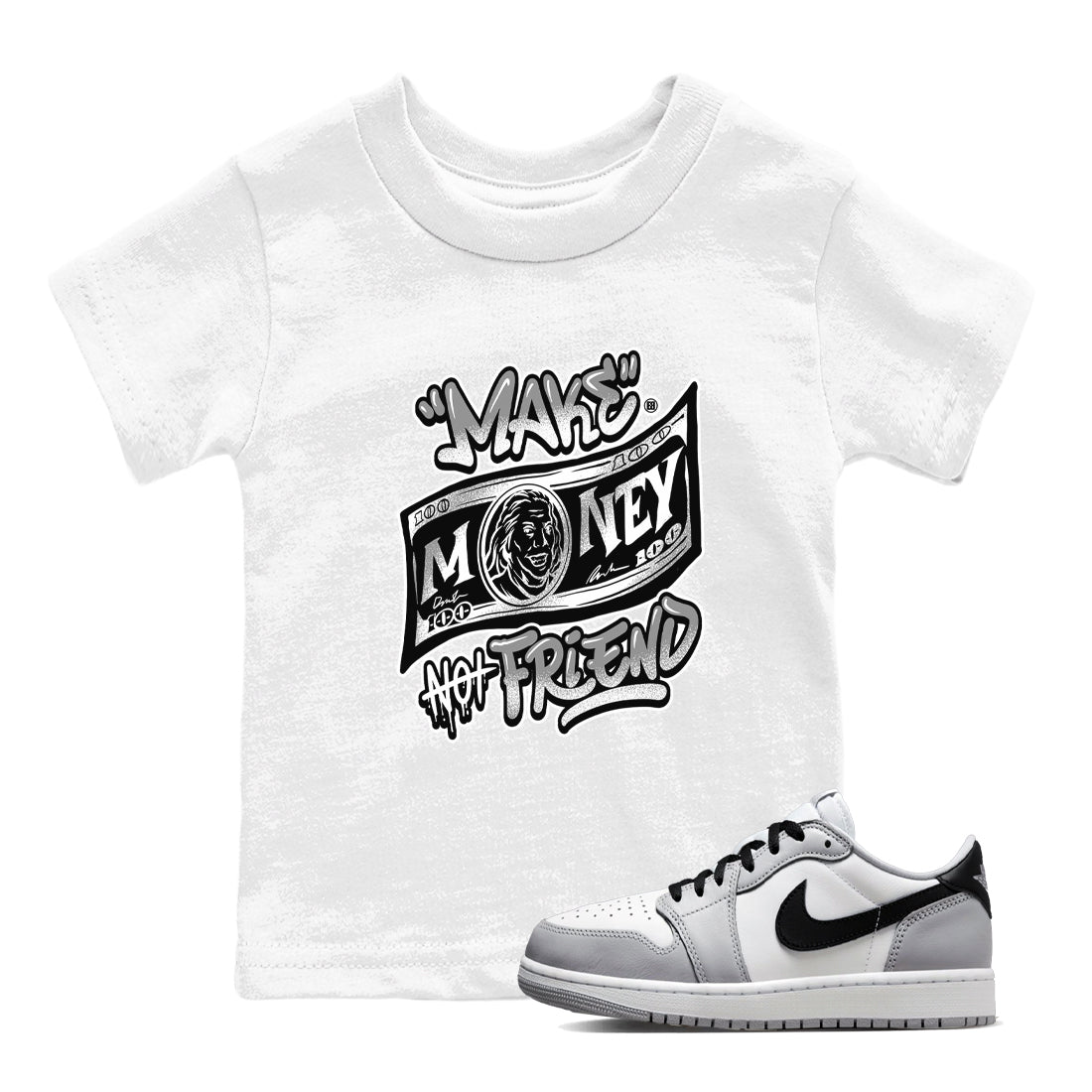 1s Wolf Grey Shirts To Match Jordans Make Money Not Friends Sneaker Match Tees Air Jordan 1 Low OG Wolf Grey SNRT Sneaker Release Tees Streetwear Clothing brand Baby and Youth White 1 cotton tee