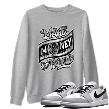 1s Wolf Grey Shirts To Match Jordans Make Money Not Friends Sneaker Match Tees Air Jordan 1 Low OG Wolf Grey SNRT Sneaker Release Tees Streetwear Clothing brand Heather Grey 1 unisex cotton tee