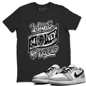 1s Wolf Grey Shirts To Match Jordans Make Money Not Friends Sneaker Match Tees Air Jordan 1 Low OG Wolf Grey SNRT Sneaker Release Tees Streetwear Clothing brand Black 1 unisex cotton tee