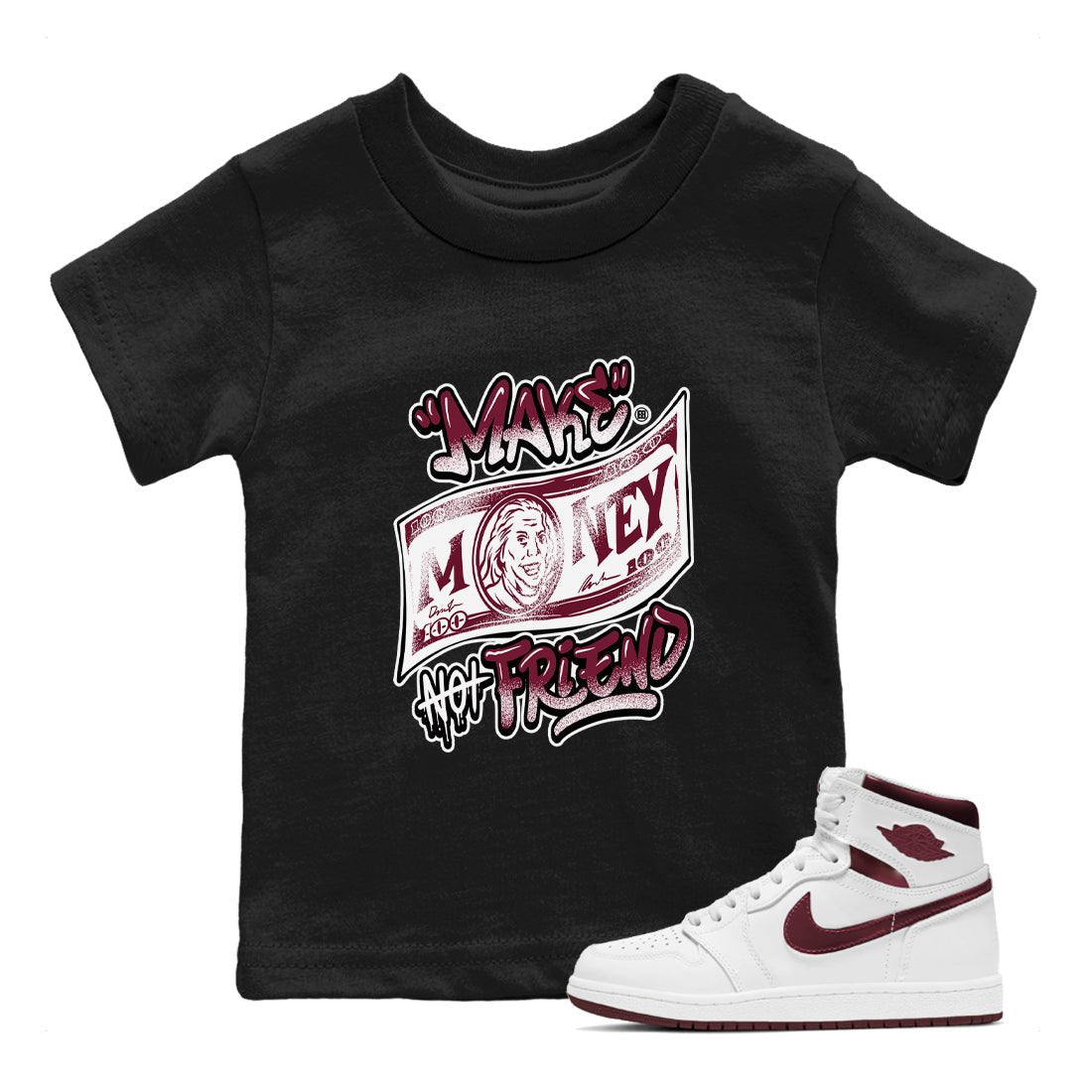 Air Jordan 1 High OG Metallic Burgundy shirts to match jordans Make Money Not Friends sneaker match tees Air Jordan 1 Metallic Burgundy SNRT Sneaker Tees streetwear brand Baby and Youth Black 1 cotton tee