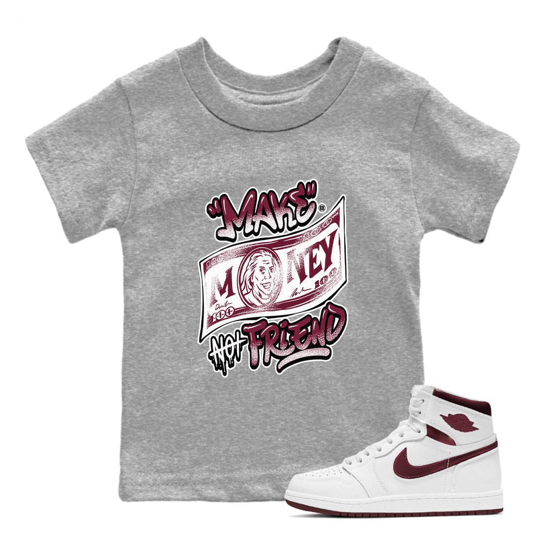 Air Jordan 1 High OG Metallic Burgundy shirts to match jordans Make Money Not Friends sneaker match tees Air Jordan 1 Metallic Burgundy SNRT Sneaker Tees streetwear brand Baby and Youth Heather Grey 1 cotton tee