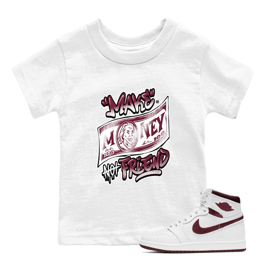 Air Jordan 1 High OG Metallic Burgundy shirts to match jordans Make Money Not Friends sneaker match tees Air Jordan 1 Metallic Burgundy SNRT Sneaker Tees streetwear brand Baby and Youth White 1 cotton tee