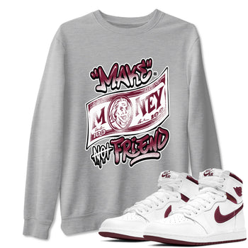 Air Jordan 1 High OG Metallic Burgundy shirts to match jordans Make Money Not Friends sneaker match tees Air Jordan 1 Metallic Burgundy SNRT Sneaker Tees streetwear brand Heather Grey 1 unisex cotton tee