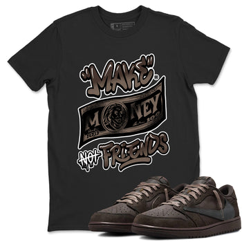 AJ1 Travis Scott Velvet Brown and Dark Mocha shirts to match jordans Make Money Not Friends sneaker match tees 1s Travis Scott Velvet Brown match shoes to clothes SNRT Sneaker Tees unisex cotton Black 1 shirts