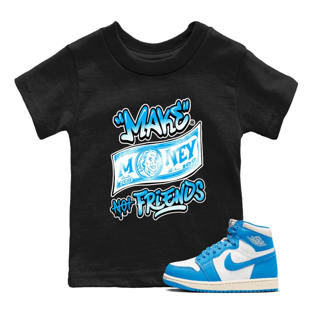 1s High OG UNC Reimagined shirts to match jordans Make Money Not Friends graphic tees Air Jordan 1 UNC Reimagined match shoes to clothes SNRT Sneaker Tees Youth Baby Black 1 tee