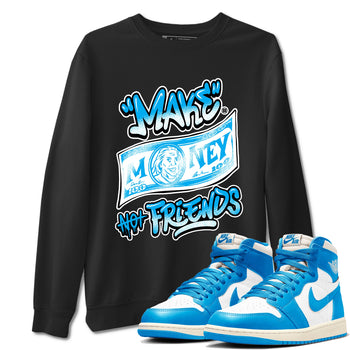 1s High OG UNC Reimagined shirts to match jordans Make Money Not Friends graphic tees Air Jordan 1 UNC Reimagined match shoes to clothes SNRT Sneaker Tees unisex cotton Black 1 shirts