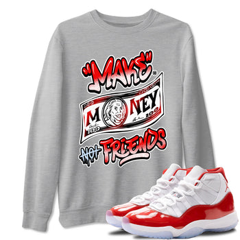 11s Cherry shirts to match jordans Make Money Not Friends sneaker match tees Air Jordan 11 Retro Cherry match shoes to clothes SNRT Sneaker Tees unisex cotton Heather Grey 1 shirts