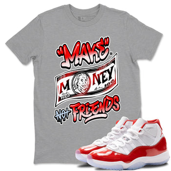 11s Cherry shirts to match jordans Make Money Not Friends sneaker match tees Air Jordan 11 Retro Cherry match shoes to clothes SNRT Sneaker Tees unisex cotton Heather Grey 1 shirts