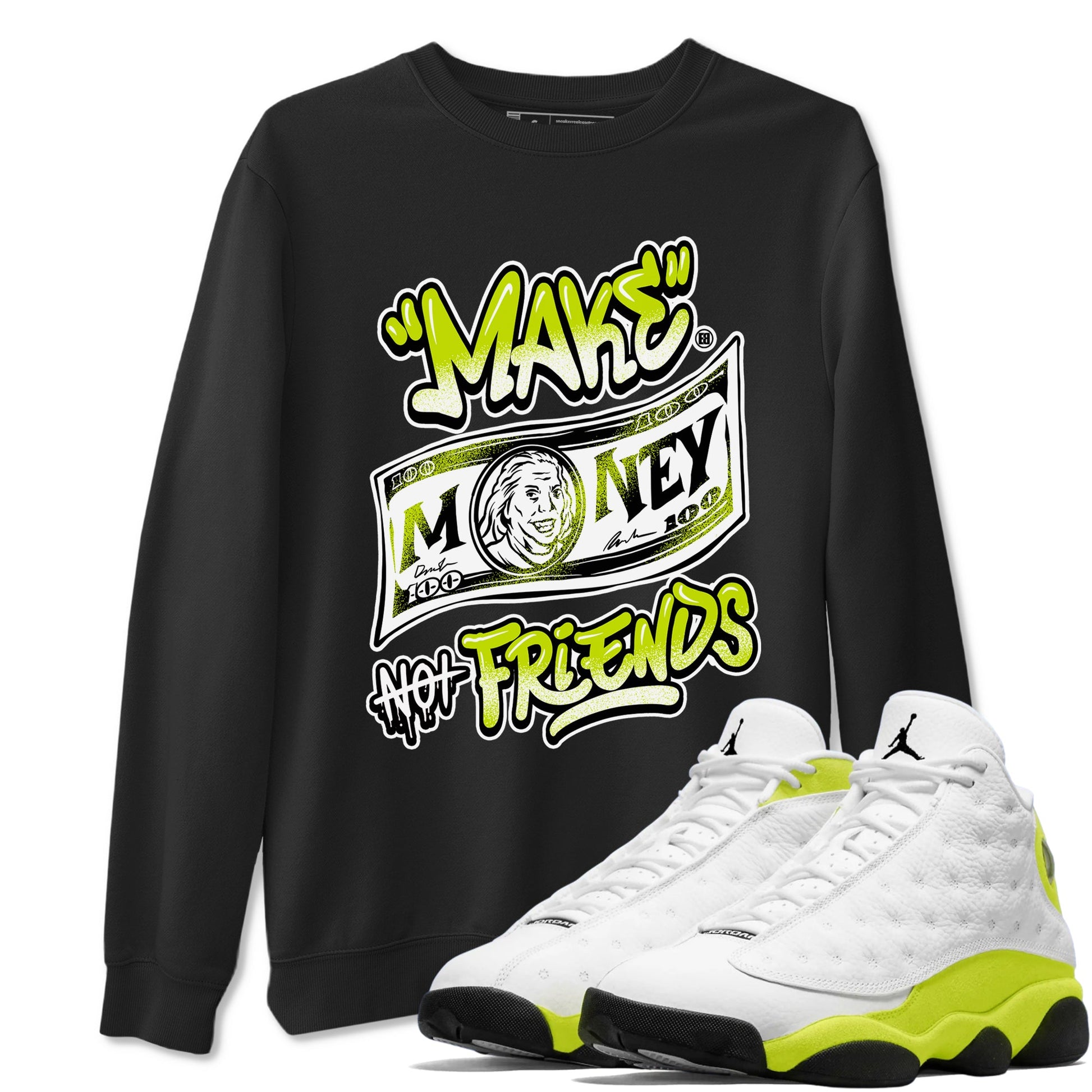 Jordan 13 Bright Cactus Shirts To Match Jordans Make Money Not Friends Sneaker Shirts 13s Bright Cactus SNRT Sneaker Release Tees Unisex Cotton Crew Neck Black 1 crew neck shirts
