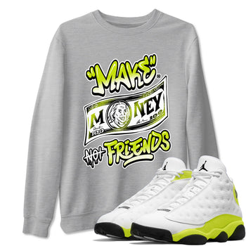Jordan 13 Bright Cactus Shirts To Match Jordans Make Money Not Friends Sneaker Shirts 13s Bright Cactus SNRT Sneaker Release Tees Unisex Cotton Crew Neck Heather Grey 1 crew neck shirts