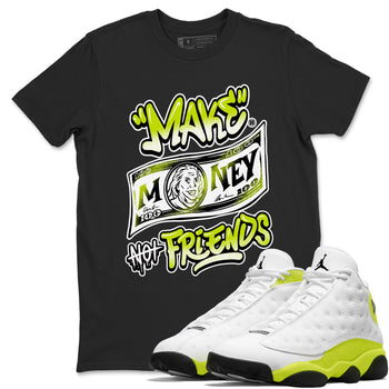 Jordan 13 Bright Cactus Shirts To Match Jordans Make Money Not Friends Sneaker Shirts 13s Bright Cactus SNRT Sneaker Release Tees Unisex Cotton Crew Neck Black 1 crew neck shirts