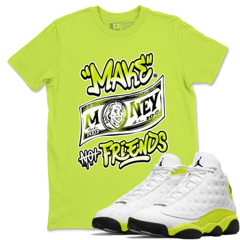 Jordan 13 Bright Cactus Shirts To Match Jordans Make Money Not Friends Sneaker Shirts 13s Bright Cactus SNRT Sneaker Release Tees Unisex Cotton Crew Neck Safety Green 1 crew neck shirts