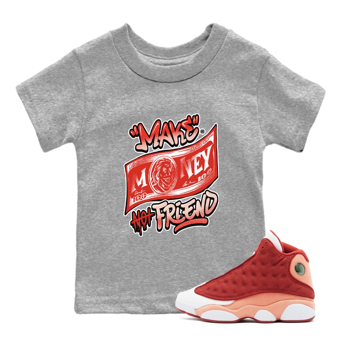 13s Dune Red shirts to match jordans Make Money Not Friends sneaker match tees Air Jordan 13 Dune Red SNRT Sneaker Tees streetwear brand Baby and Youth Heather Grey 1 cotton tee