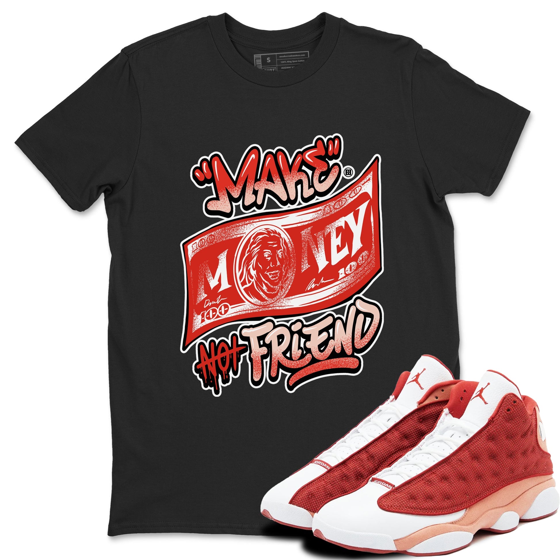 13s Dune Red shirts to match jordans Make Money Not Friends sneaker match tees Air Jordan 13 Dune Red SNRT Sneaker Tees streetwear brand Black 1 unisex cotton tee