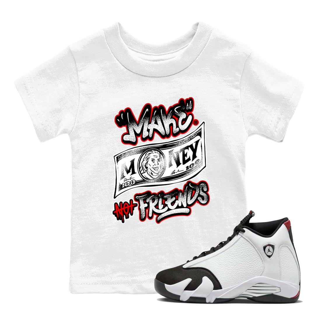 Air Jordan 14 Black Toe t shirts to match sneakers Make Money Not Friends sneaker match tees 14s Black Toe sneaker match tee SNRT Sneaker Tees Youth Baby White 1 tee