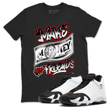 Air Jordan 14 Black Toe t shirts to match sneakers Make Money Not Friends sneaker match tees 14s Black Toe sneaker match tee SNRT Sneaker Tees unisex cotton Black 1 shirts
